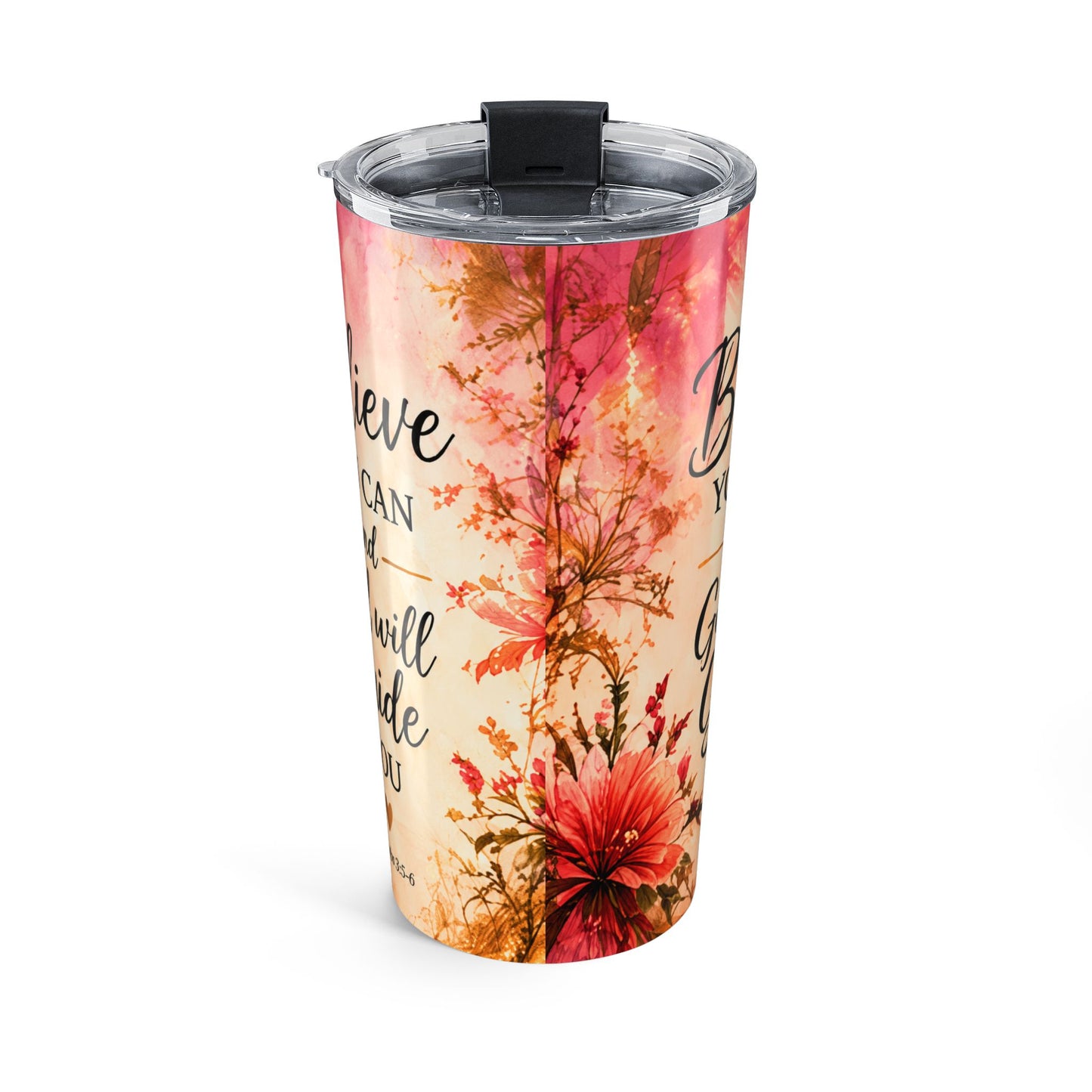 Believe, You Can Floral Inspirational 20oz Tumbler