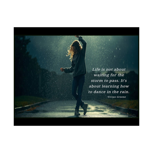 Satin Poster - Dancing in the Rain Inspirational Quote Wall Art by Grace Canvas Shop
