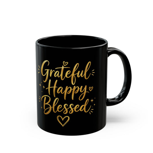 Grateful Happy Blessed Black Mug — 11oz/15oz Inspirational Coffee Cup