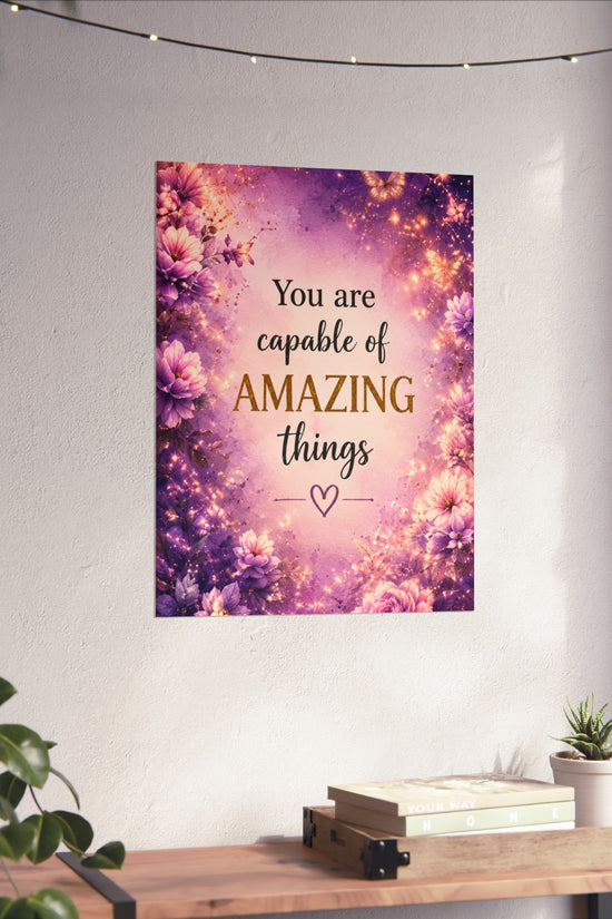 Motivational Fine Art Poster — "You Are Capable of Amazing Things" (Floral Purple Wall Art)