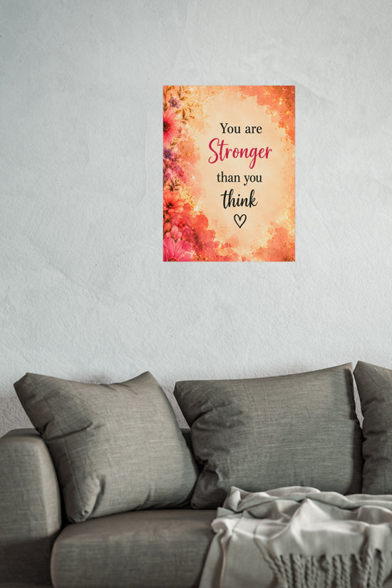You Are Stronger Than You Think Inspirational Wall Poster