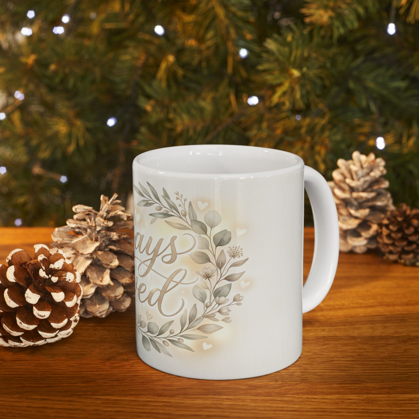 Always Loved Ceramic Mug — Floral Sentiment Coffee Cup for Home & Gifts (11oz, 15oz)