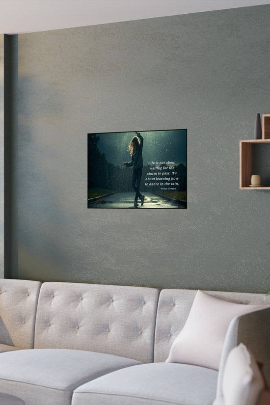 Satin Poster - Dancing in the Rain Inspirational Quote Wall Art by Grace Canvas Shop