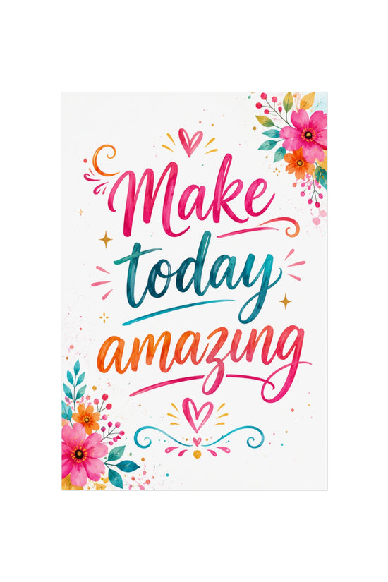 Make Today Amazing Fine Art Poster — Colorful Inspirational Wall Art
