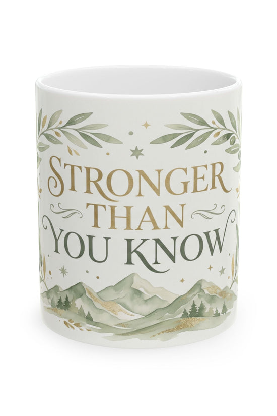 Stronger Than You Know Ceramic Mug (11oz & 15oz)