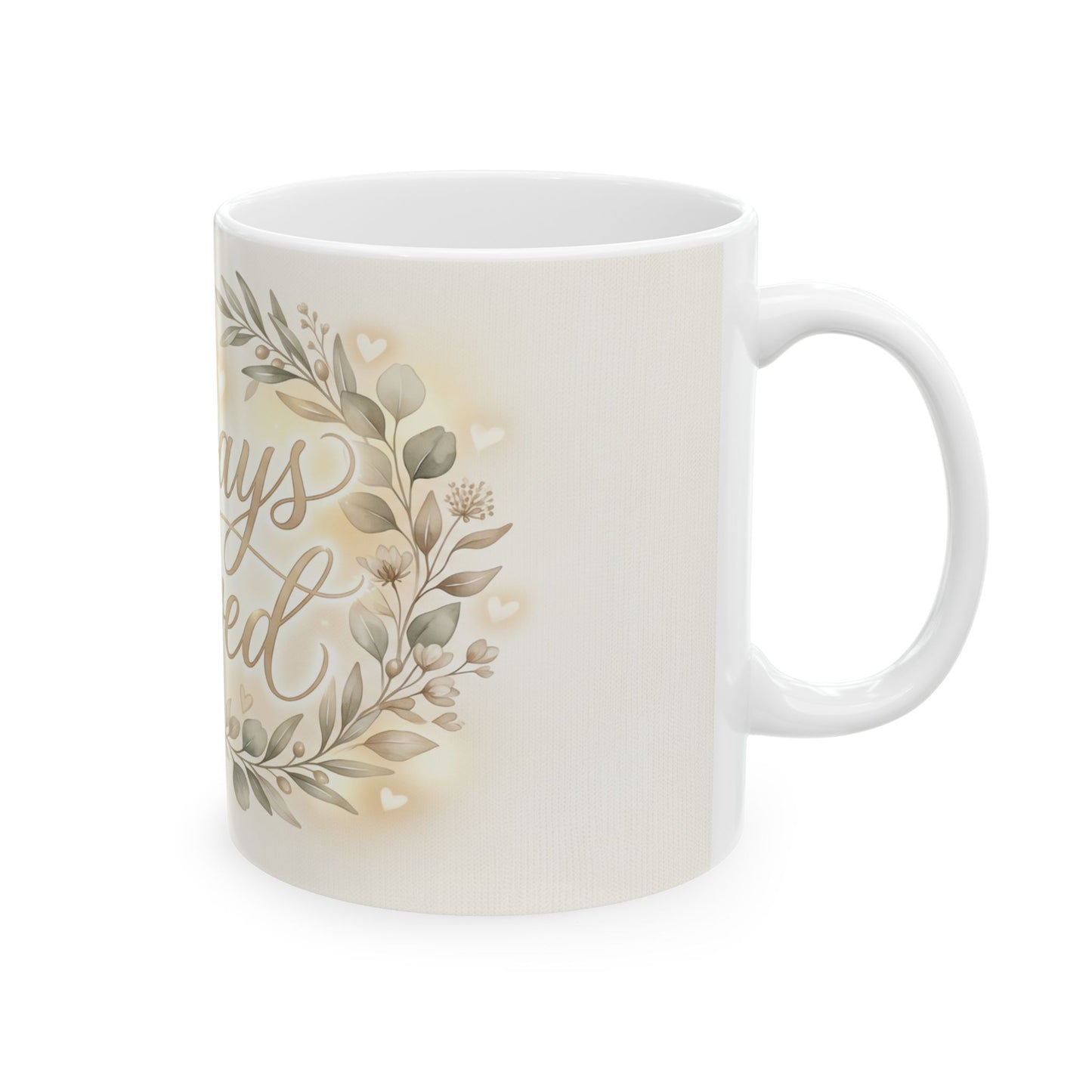 Always Loved Ceramic Mug — Floral Sentiment Coffee Cup for Home & Gifts (11oz, 15oz)