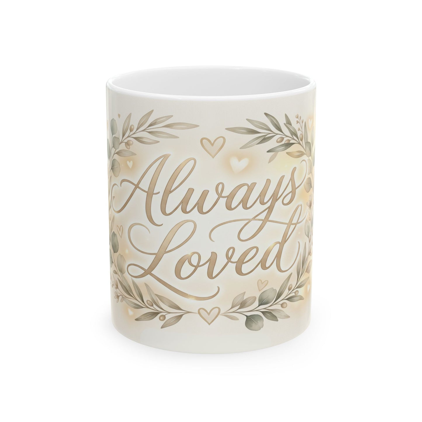Always Loved Ceramic Mug — Floral Sentiment Coffee Cup for Home & Gifts (11oz, 15oz)