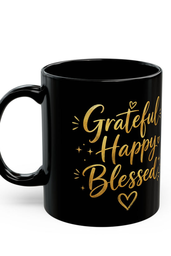 Grateful Happy Blessed Black Mug — 11oz/15oz Inspirational Coffee Cup
