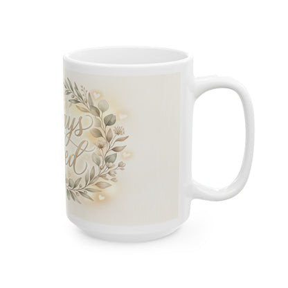 Always Loved Ceramic Mug — Floral Sentiment Coffee Cup for Home & Gifts (11oz, 15oz)