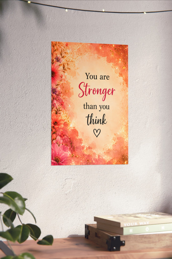 You Are Stronger Than You Think Inspirational Wall Poster