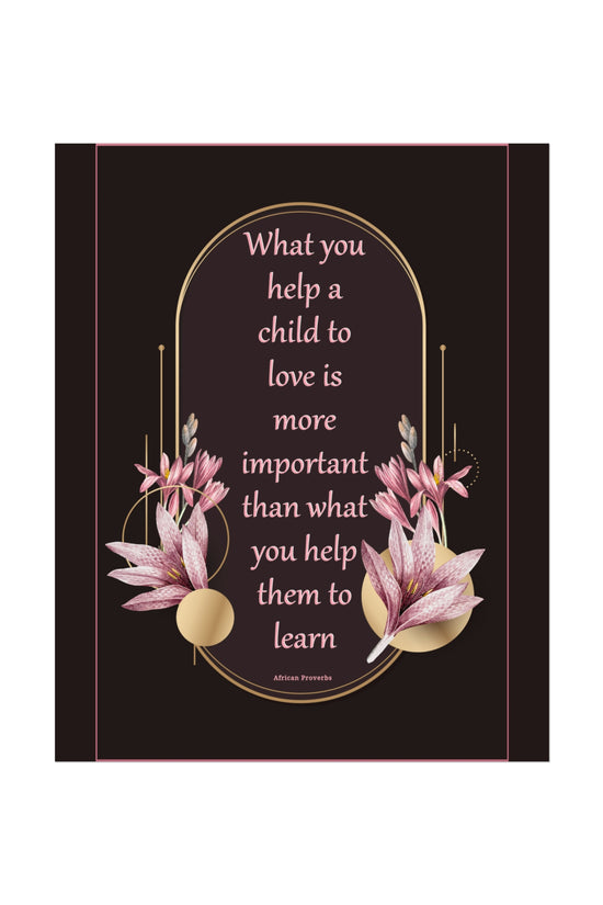 Fine Art Poster — "What you help a child to love" Floral Quote Print