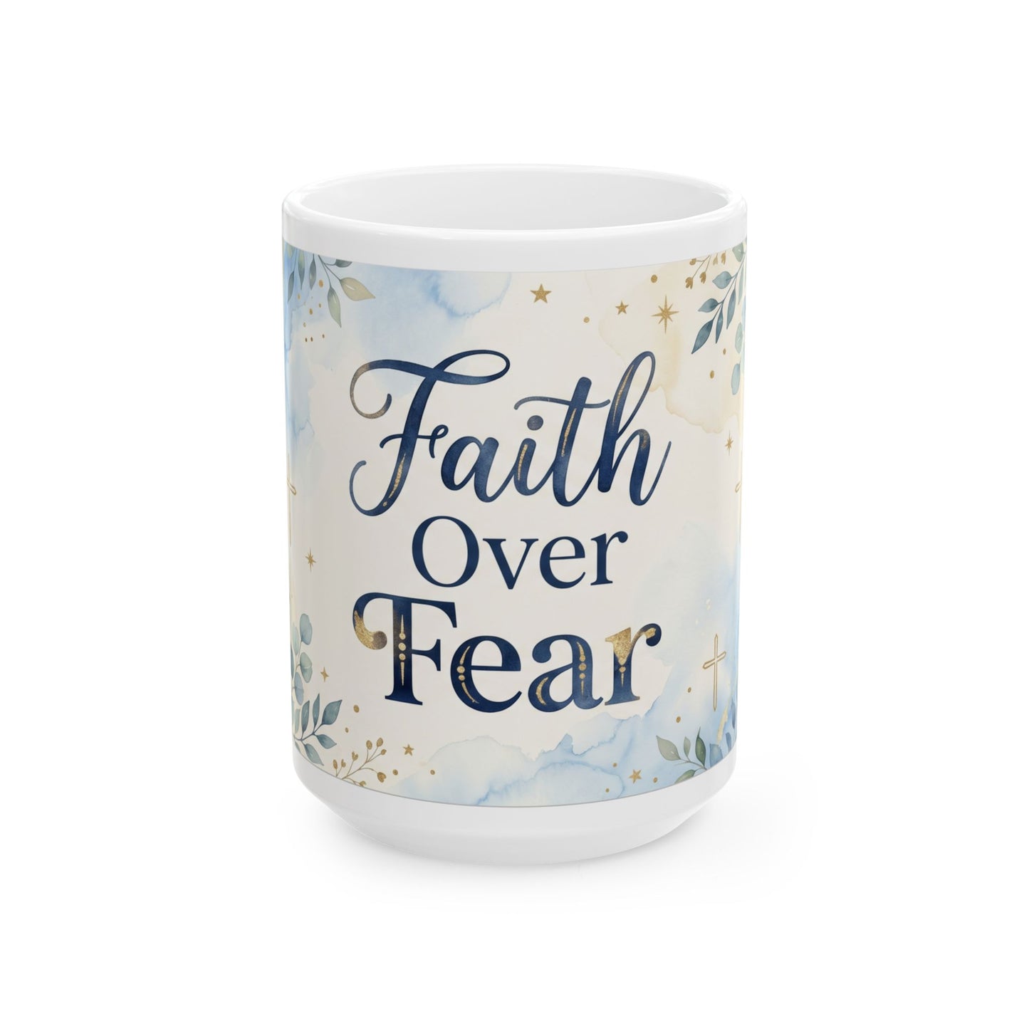 Faith Over Fear Ceramic Mug — Inspirational Christian Coffee Mug (11oz & 15oz)
