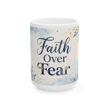 Faith Over Fear Ceramic Mug — Inspirational Christian Coffee Mug (11oz & 15oz)