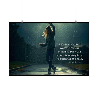 Satin Poster - Dancing in the Rain Inspirational Quote Wall Art