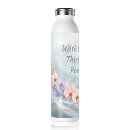 Inspirational Floral Slim Water Bottle  “With God All Things Are Possible”