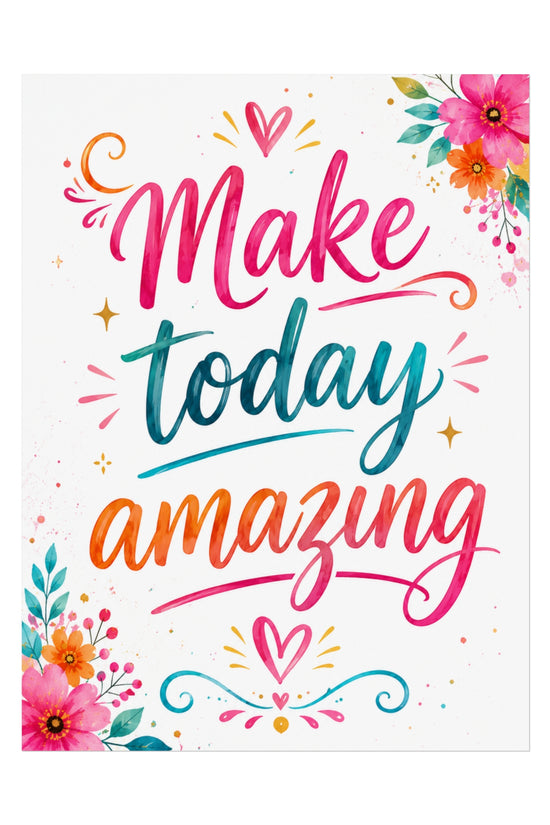 Make Today Amazing Fine Art Poster — Colorful Inspirational Wall Art