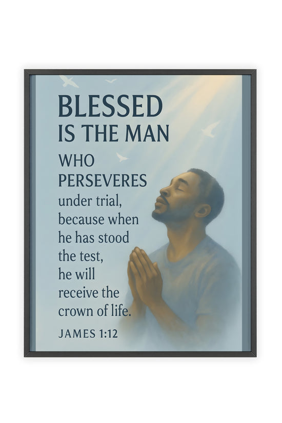 Blessed Is The Man Prayer Poster with Wooden Frame — James 1:12 Inspirational Wall Art