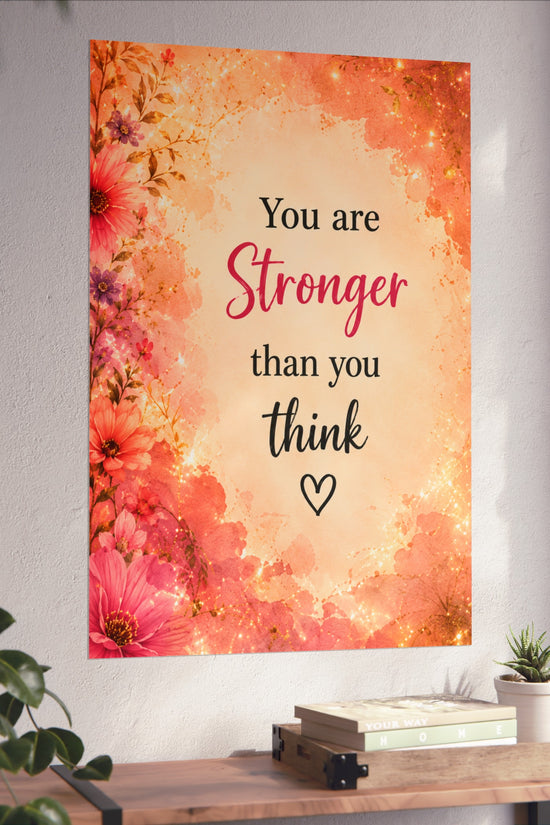 You Are Stronger Than You Think Inspirational Wall Poster