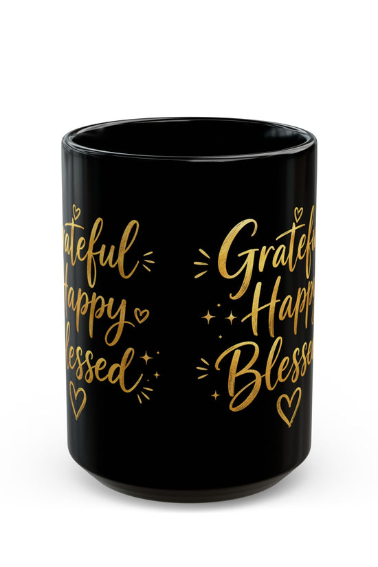 Grateful Happy Blessed Black Mug — 11oz/15oz Inspirational Coffee Cup
