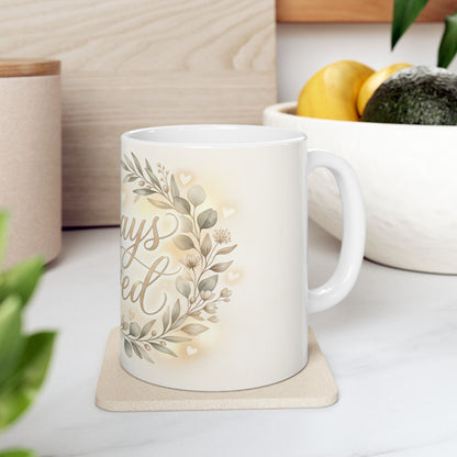 Always Loved Ceramic Mug — Floral Sentiment Coffee Cup for Home & Gifts (11oz, 15oz)