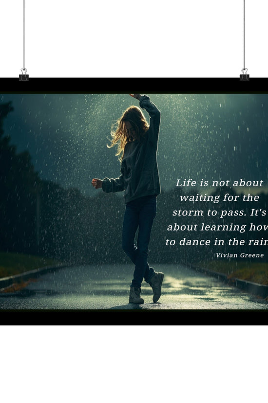 Satin Poster - Dancing in the Rain Inspirational Quote Wall Art by Grace Canvas Shop