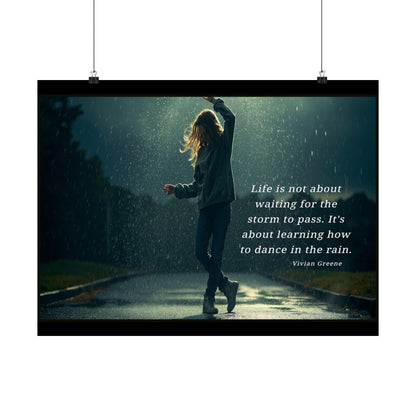 Satin Poster - Dancing in the Rain Inspirational Quote Wall Art