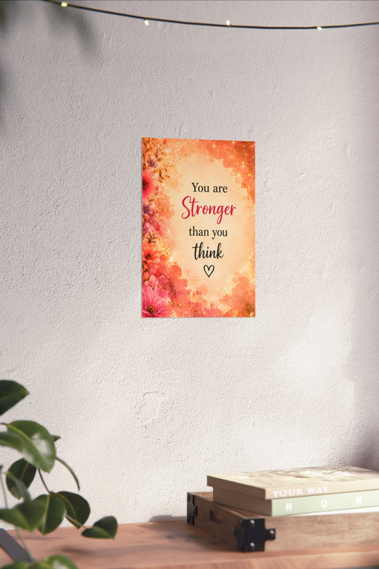You Are Stronger Than You Think Inspirational Wall Poster