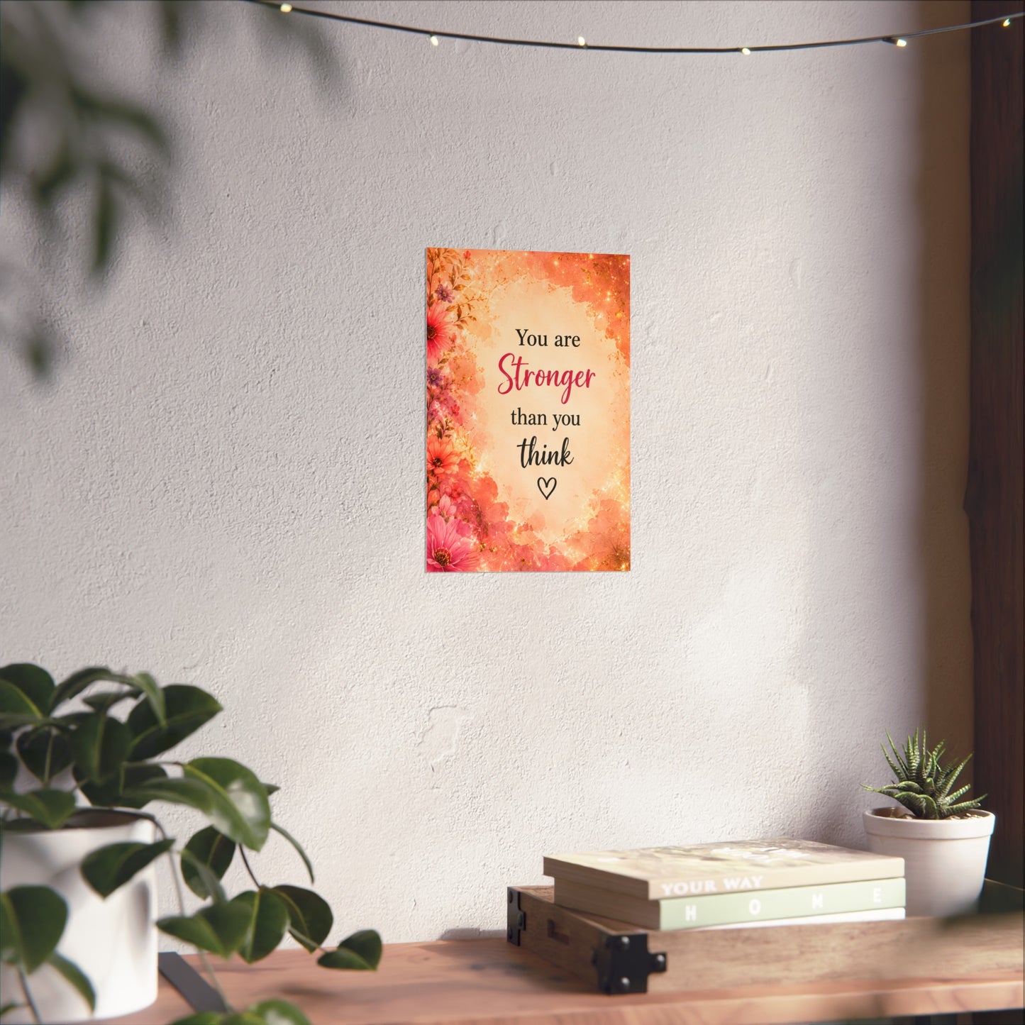 You Are Stronger Than You Think Inspirational Wall Poster