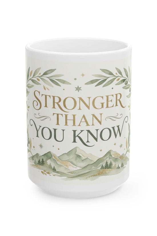 Stronger Than You Know Ceramic Mug (11oz & 15oz)