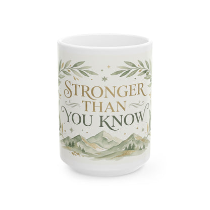 Stronger Than You Know Ceramic Mug — Inspirational Mountain Quote (11oz & 15oz)