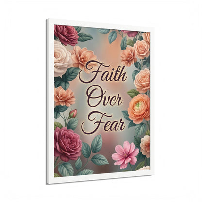 Faith Over Fear Framed Poster = Floral Inspirational Wall Art