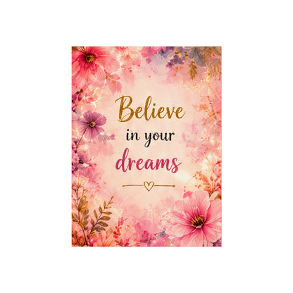 Believe in Your Dreams Floral Fine Art Poster — Inspirational Wall Art