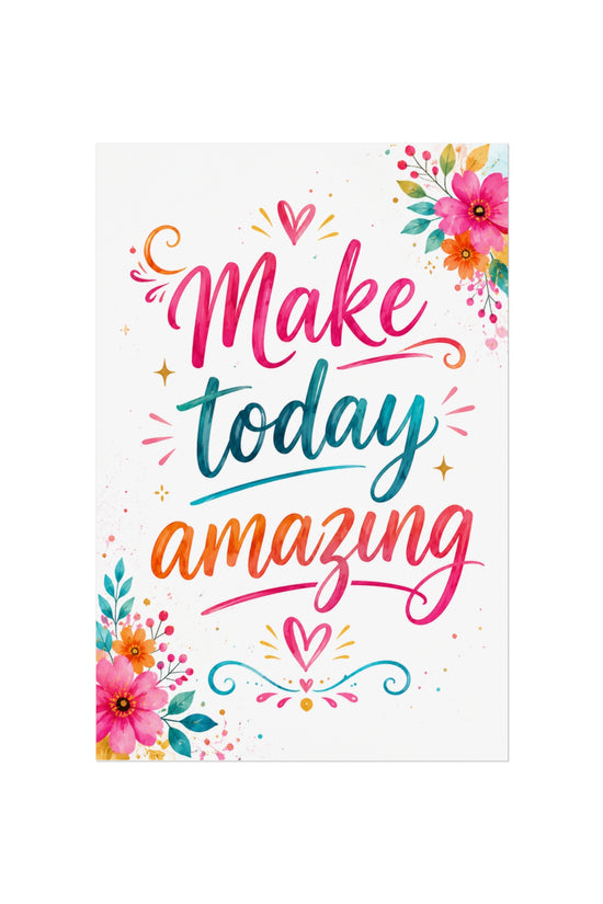 Make Today Amazing Fine Art Poster — Colorful Inspirational Wall Art