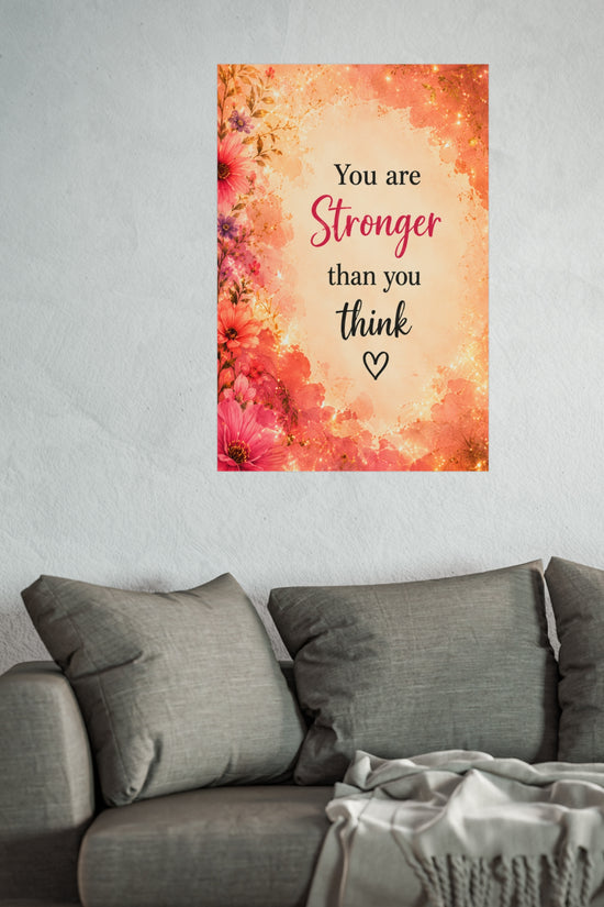 You Are Stronger Than You Think Inspirational Wall Poster