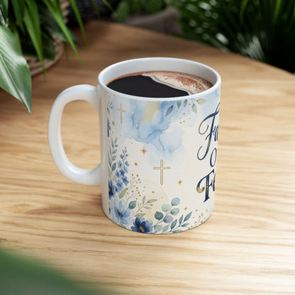 Faith Over Fear Ceramic Mug — Inspirational Christian Coffee Mug (11oz & 15oz)