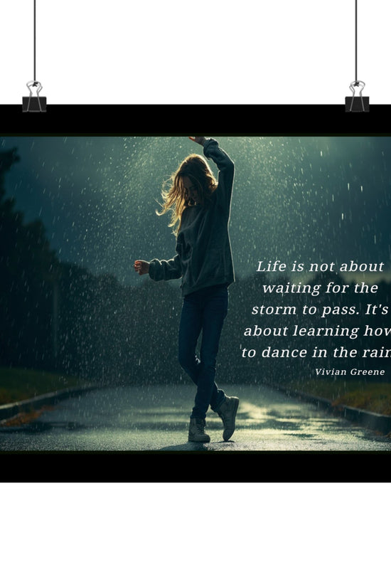 Satin Poster - Dancing in the Rain Inspirational Quote Wall Art by Grace Canvas Shop