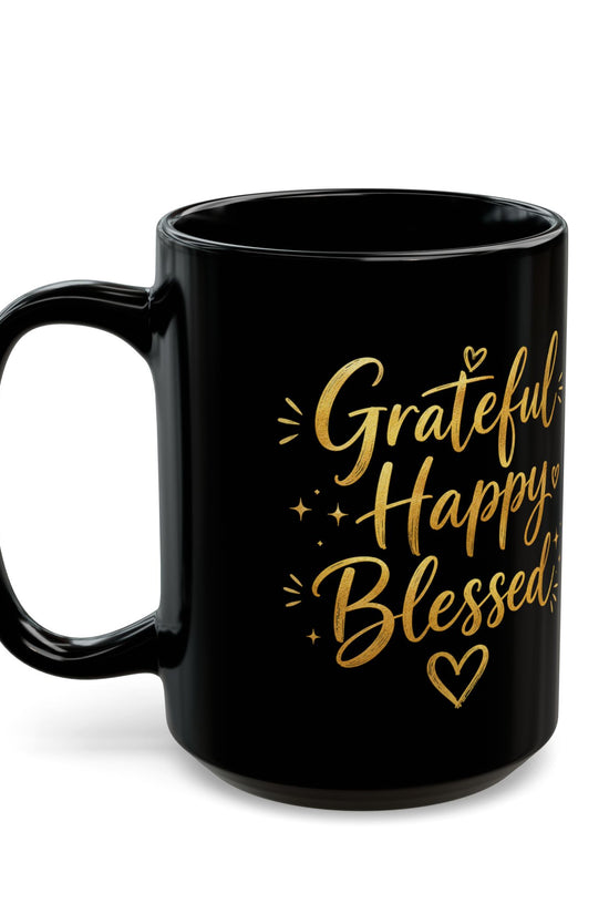 Grateful Happy Blessed Black Mug — 11oz/15oz Inspirational Coffee Cup