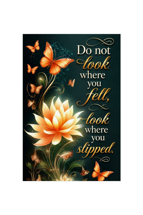 Inspirational Fine Art Poster — "Do Not Look Where You Fell, Look Where You Slipped" (Lotus & Butterflies)