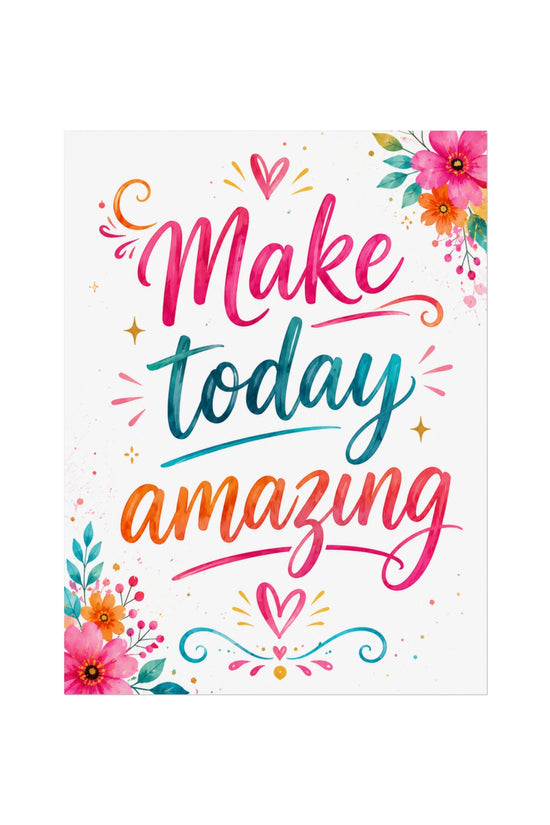 Make Today Amazing Fine Art Poster — Colorful Inspirational Wall Art