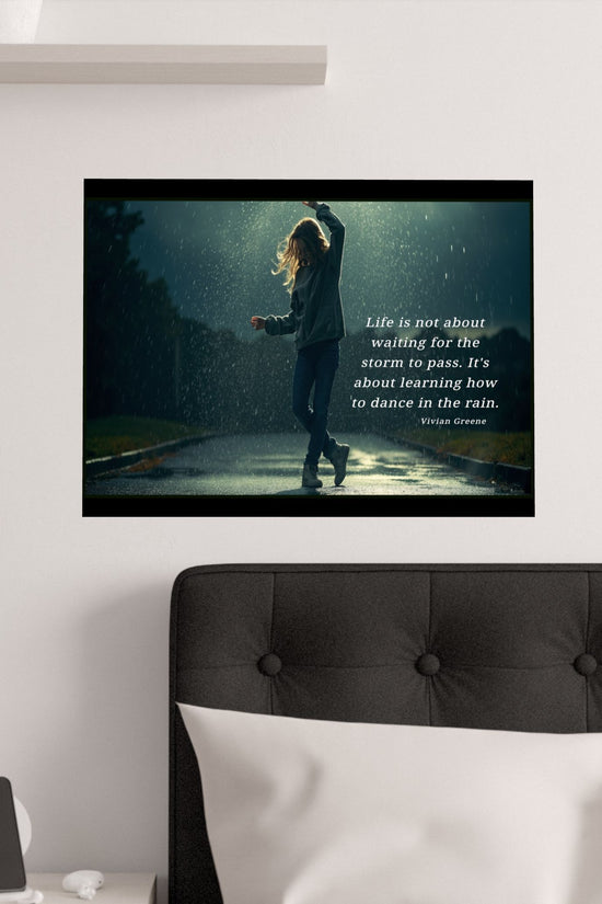 Satin Poster - Dancing in the Rain Inspirational Quote Wall Art by Grace Canvas Shop