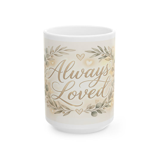 Always Loved Ceramic Mug (11oz, 15oz)