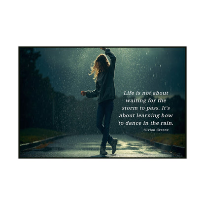 Satin Poster - Dancing in the Rain Inspirational Quote Wall Art