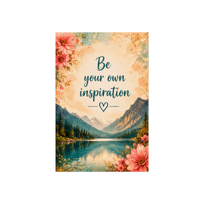 Be Your Own Inspiration Mountain Lake Wall Art Inspirational Art Poster