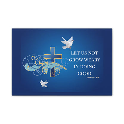 Let Us Not Grow Weary Inspirational Canvas Wall Art