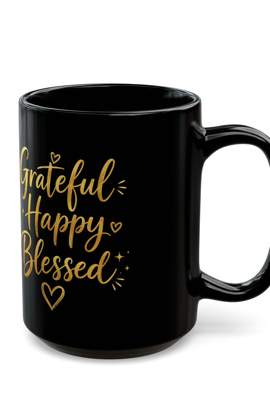 Grateful Happy Blessed Black Mug — 11oz/15oz Inspirational Coffee Cup