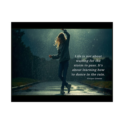 Satin Poster - Dancing in the Rain Inspirational Quote Wall Art