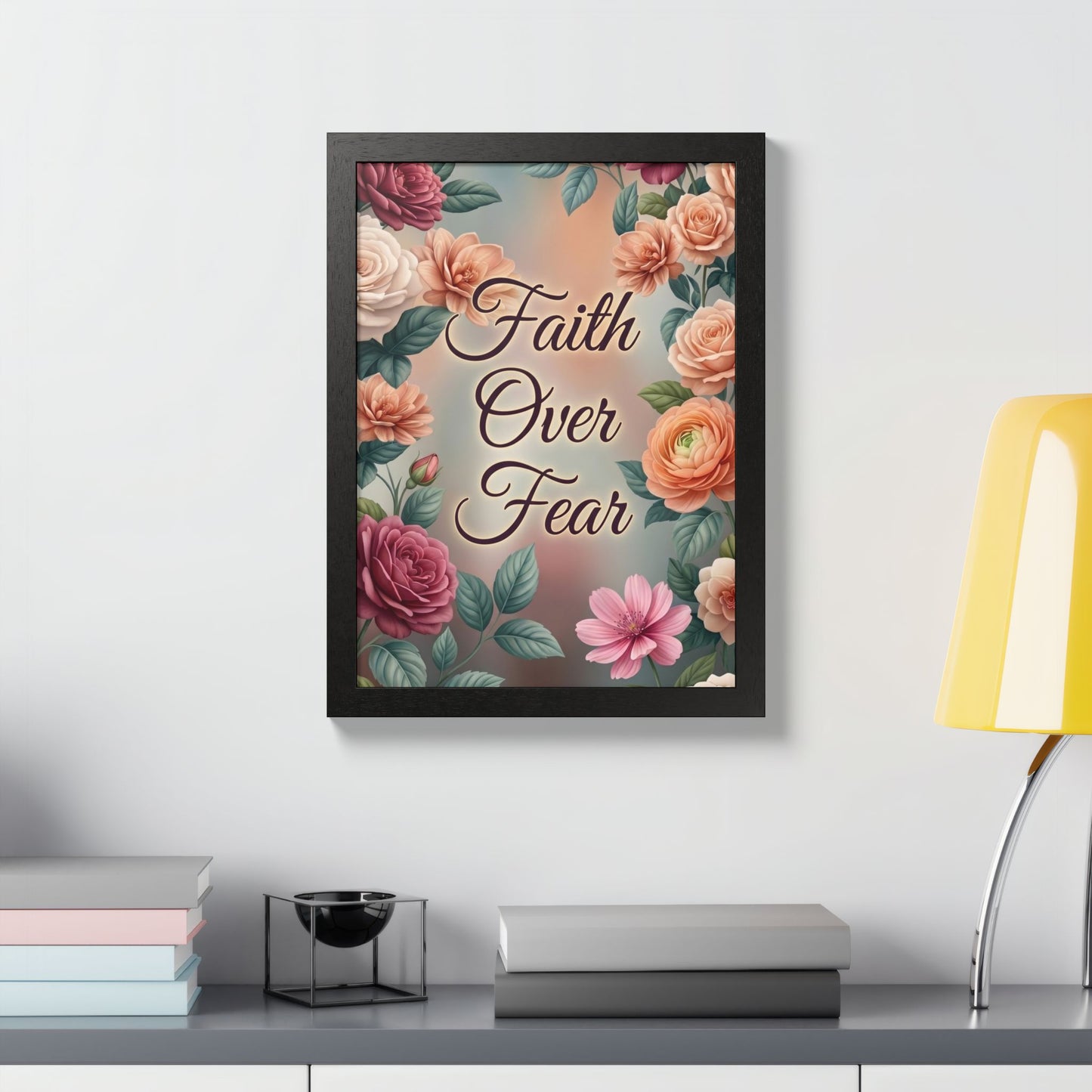 Faith Over Fear Framed Poster = Floral Inspirational Wall Art