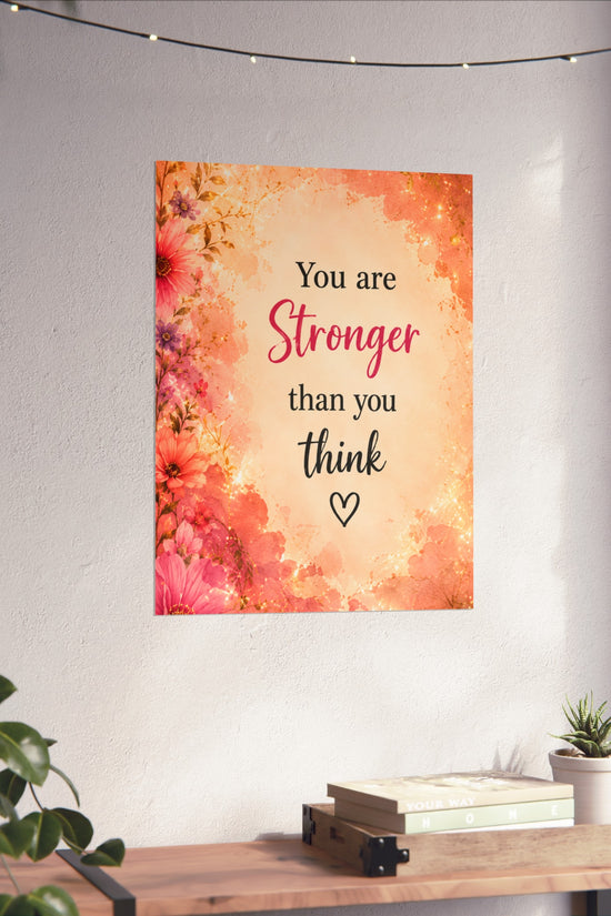 You Are Stronger Than You Think Inspirational Wall Poster