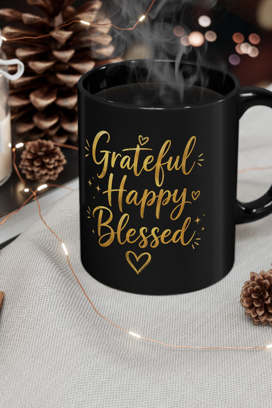 Grateful Happy Blessed Black Mug — 11oz/15oz Inspirational Coffee Cup